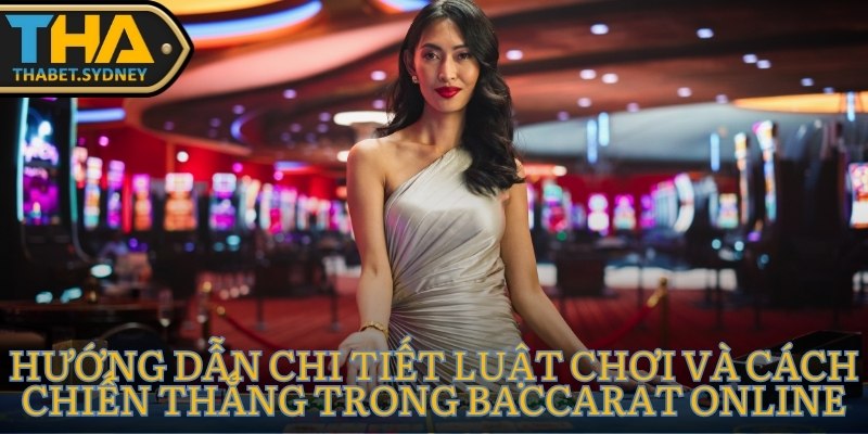 Hướng dẫn cách chiến thắng trong Baccarat online 5 Baccarat online