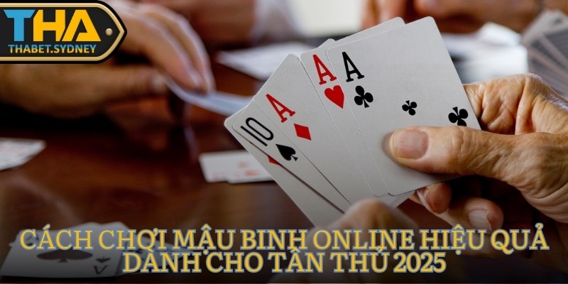 Cách chơi Mậu Binh online hiệu quả dành cho tân thủ 2025 4 Mậu Binh online