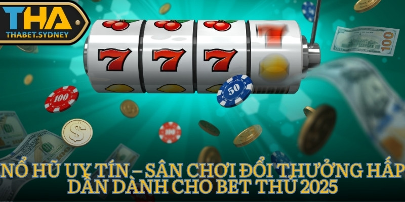 nổ hũ uy tín
