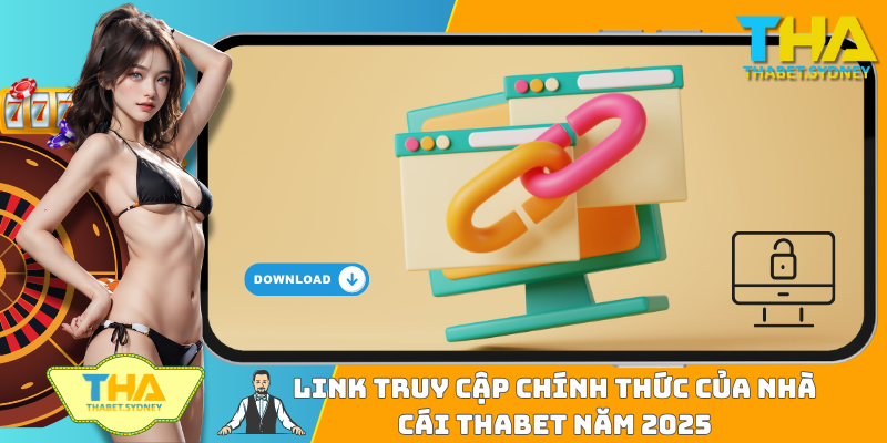 Link Truy Cập Chính Thức Của Nhà Cái THABET Năm 2025
