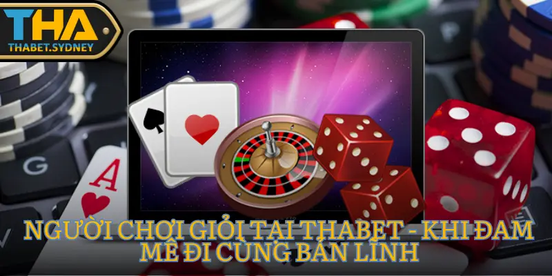 Người chơi giỏi tại Thabet - Khi đam mê đi cùng bản lĩnh 3 Người chơi giỏi tại Thabet - Khi đam mê đi cùng bản lĩnh